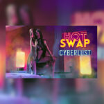 Hot Swap: Cyberlust Steam CD Key