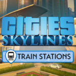 Cities: Skylines - Content Creator Pack: Train Stations DLC EU Steam CD Key