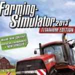 Farming Simulator 2013 Titanium Edition EU PC Steam CD Key