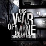 This War of Mine: Complete Edition EU Steam CD Key